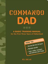 圖示圖片：Commando Dad: A Basic Training Manual for the First Three Years of Fatherhood