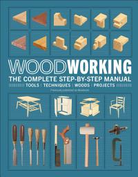 Icon image Woodworking: The Complete Step-by-Step Manual
