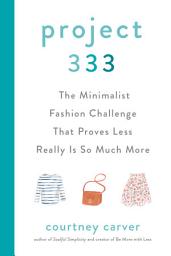 Icon image Project 333: The Minimalist Fashion Challenge That Proves Less Really is So Much More