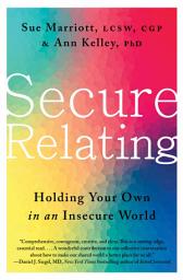 చిహ్నం ఇమేజ్ Secure Relating: Holding Your Own in an Insecure World