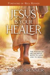 图标图片“Jesus is Your Healer: The Power of His Sacrifice Both to Save and to Heal”