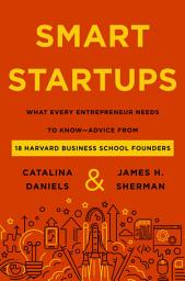 Imagen de ícono de Smart Startups: What Every Entrepreneur Needs to Know--Advice from 18 Harvard Business School Founders