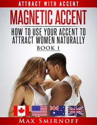 Image de l'icône Magnetic Accent: How to Use Your Accent to Attract Women Naturally
