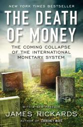 Ikoonipilt The Death of Money: The Coming Collapse of the International Monetary System