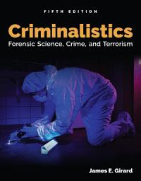 Icon image Criminalistics: Forensic Science, Crime, and Terrorism: Forensic Science, Crime, and Terrorism, Edition 5
