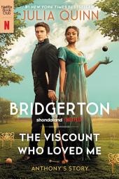 Icon image The Viscount Who Loved Me: Anthony's Story, The Inspriation for Bridgerton Season Two
