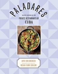 Imagen de ícono de Paladares: Recipes Inspired by the Private Restaurants of Cuba