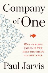 Imagen de ícono de Company Of One: Why Staying Small Is the Next Big Thing for Business