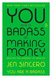 Icon image You Are a Badass at Making Money: Master the Mindset of Wealth