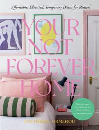 「Your Not Forever Home: Affordable, Elevated, Temporary Decor for Renters」圖示圖片