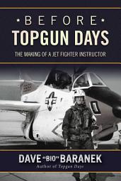 Icoonafbeelding voor Before Topgun Days: The Making of a Jet Fighter Instructor