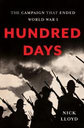 Icon image Hundred Days: The Campaign That Ended World War I