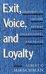 Imagen de ícono de Exit, Voice, and Loyalty: Responses to Decline in Firms, Organizations, and States