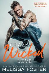 圖示圖片：Crazy, Wicked Love (The Wickeds: Dark Knights at Bayside #3) Love in Bloom Steamy Contemporary Romance