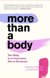 Icon image More Than A Body: Your Body Is an Instrument, Not an Ornament