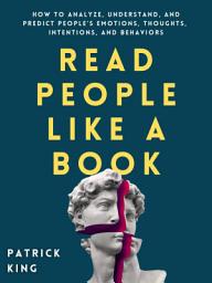 Gambar ikon Read People Like a Book: How to Analyze, Understand, and Predict People’s Emotions, Thoughts, Intentions, and Behaviors