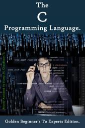 Ikoonipilt The C Programming Language :: (Golden Beginner's To Experts Edition)