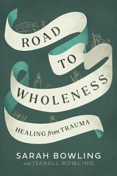 صورة رمز Road to Wholeness: Healing from Trauma