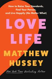 图标图片“Love Life: How to Raise Your Standards, Find Your Person, and Live Happily (No Matter What)”