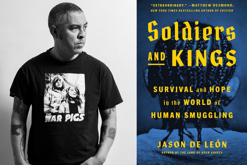 Jason De Leon, author of "Soldiers and Kings: Survival and Hope in the World of Human Smuggling" 