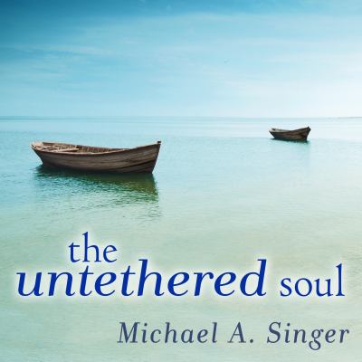 The untethered soul the journey beyond yourself 