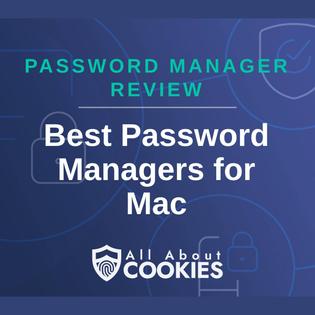 A blue background with images of locks and shields with the text &quot;Password Manager Review Best Password Managers for Mac&quot; and the All About Cookies logo. 