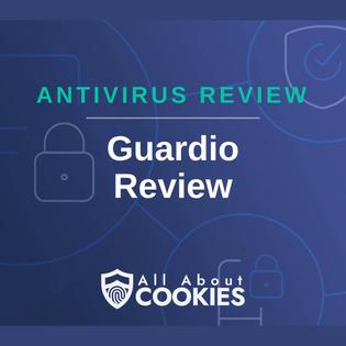 A blue background with images of locks and shields with the text &quot;Antivirus Review Guardio Review&quot; and the All About Cookies logo. 