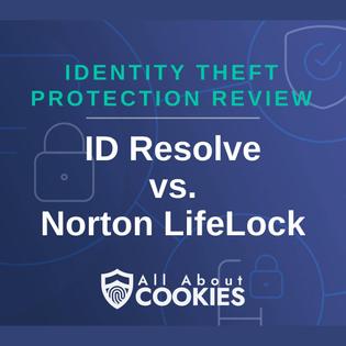 A blue background with images of locks and shields and the text &quot;ID Resolve vs. Norton LifeLock&quot;