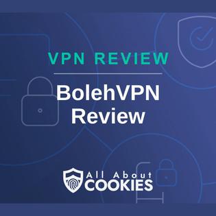 A blue background with images of locks and shields with the text &quot;VPN Review BolehVPN Review&quot; and the All About Cookies logo. 