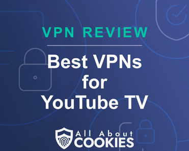 A blue background with images of locks and shields with the text &quot;Best VPNs for YouTube TV&quot; and the All About Cookies logo. 