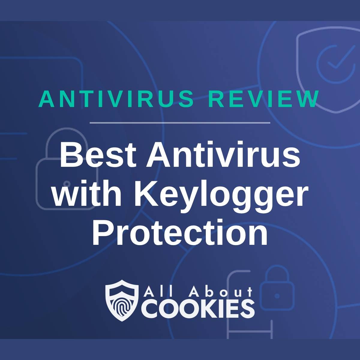 A blue background with images of locks and shields and the text &quot;Best Antivirus with Keylogger Protection&quot;