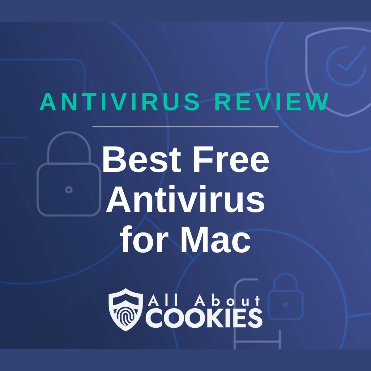 A blue background with images of locks and shields with the text &quot;Antivirus Review Best Free Antivirus for Mac&quot; and the All About Cookies logo. 