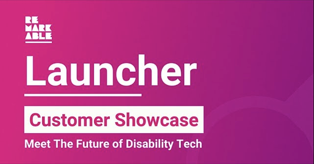 The image features a purple background with white text that reads "Launcher Customer Showcase" and "Meet The Future of Disability Tech," along with the "Remarkable" logo, indicating an event focused on innovative disability technology.