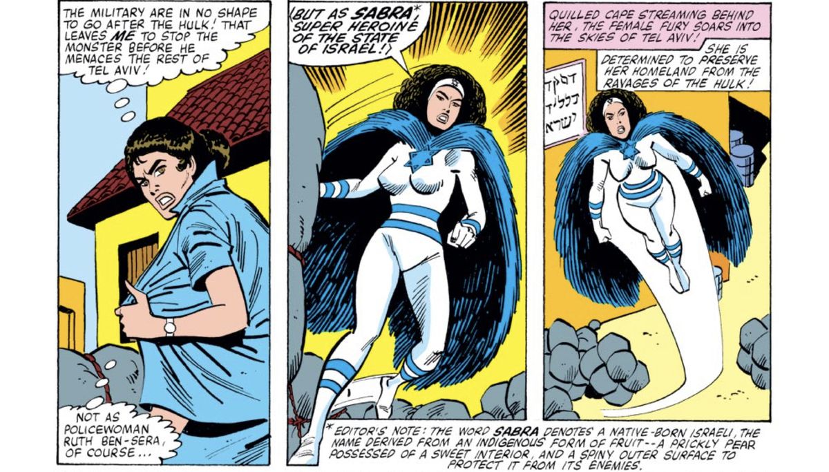Sabra removes her police uniform and dons her superhero suit, a skin-tight outfit emblazoned with a blue Star of David and equipped with a “quilled cape.” “The military are in no shape to go after the Hulk! That leaves me to stop the monster before he menaces the rest of Tel Aviv!” in Incredible Hulk #256 (1981).