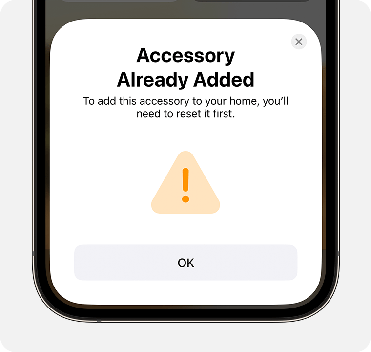 Accessory Already Added message containing the instructions “To add this accessory to your home, you’ll need to reset it first” appears on iPhone
