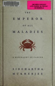 The Emperor of All Maladies by Siddhartha Mukherjee, Nessa Carey
