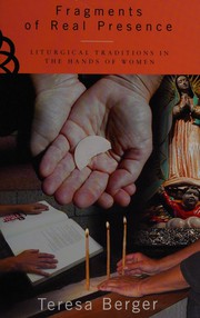 Cover of: Fragments of real presence: liturgical traditions in the hands of women