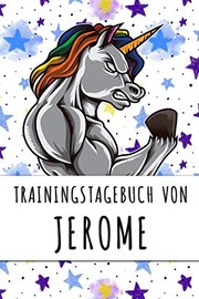 Cover of: Trainingstagebuch Von Jerome: Personalisierter Tagesplaner F&#65533;r Dein Fitness- und Krafttraining Im Fitnessstudio Oder Zuhause