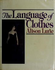 Cover of: The language of clothes by Alison Lurie