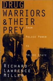 Cover of: Drug warriors and their prey: from police power to police state