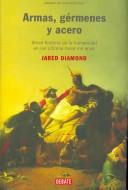 Cover of: Armas, germenes y acero/ Guns, Germs and Steel by Jared Diamond