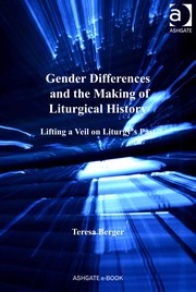 Cover of: Gender differences and the making of liturgical history: lifting a veil on liturgy's past