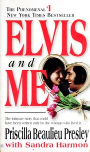 Elvis and me by Priscilla Beaulieu Presley