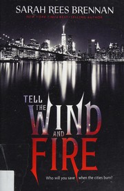 Tell the wind and fire by Sarah Rees Brennan
