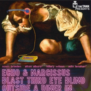 ECHO & NARCISSUS BLAST THIRD EYE BLIND OUTSIDE A DINER IN NEW JERSEY AT 2AM to be Presented at The Tank