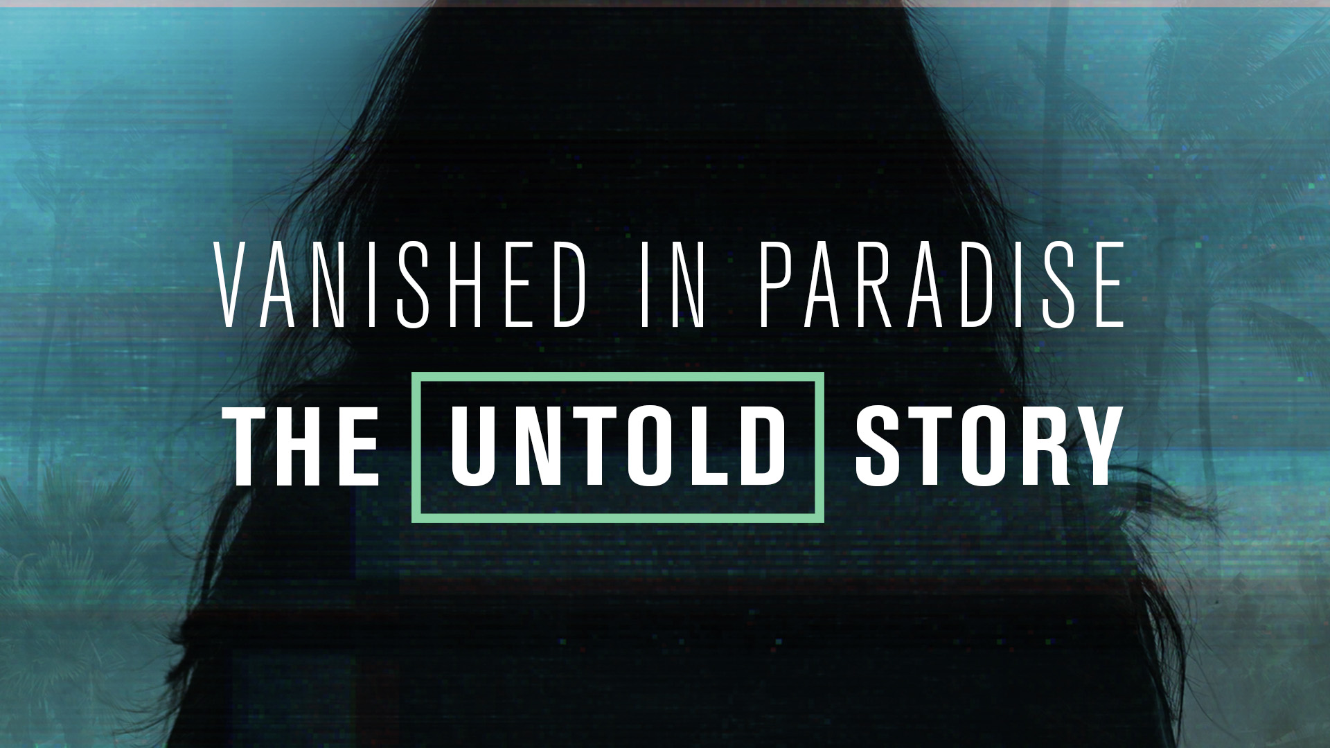 Vanished in Paradise: The Untold Story