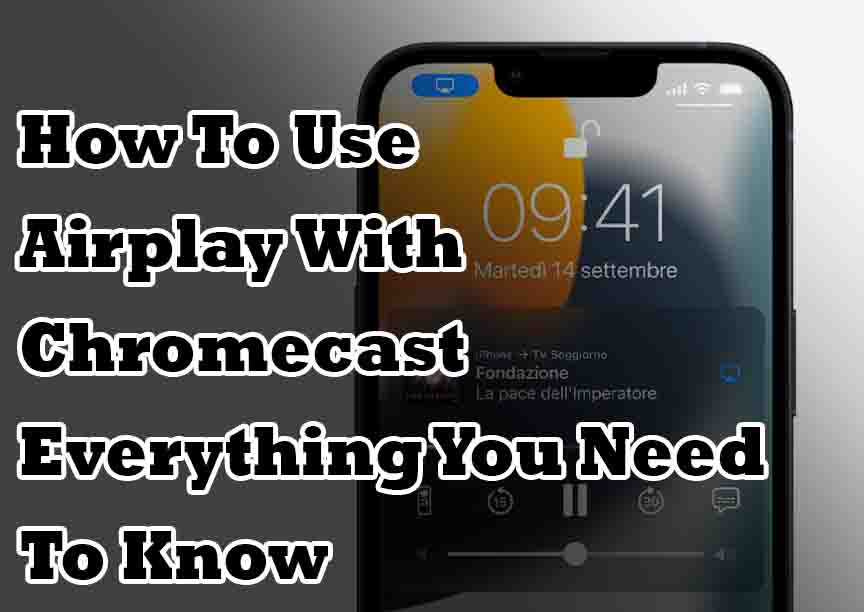 How To Use Airplay With Chromecast