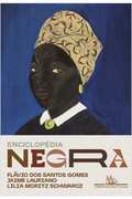 Enciclopedia Negra - Biografias Afro-Brasileiras - Flvio Gomes, Jaime Lauriano, Lilia Schwarcz