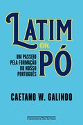 Latim em p: Um passeio pela formao do nosso portugus - Caetano W. Galindo
