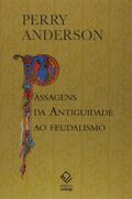 Passagens da Antiguidade ao Feudalismo - Perry Anderson